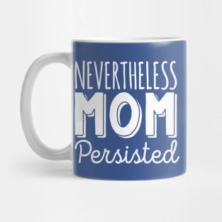 Nevertheless Mom Mug